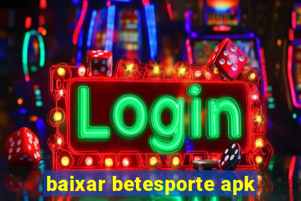 baixar betesporte apk